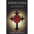 Rosicrucianism: A Guide to Understanding the Philosophy and Ancient Wisdom - Paperback | Books | Wiccan Center