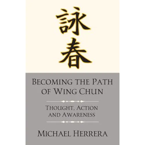 Becoming the Path of Wing Chun: Thought, Action and Awareness - Paperback | Books | Wiccan Center