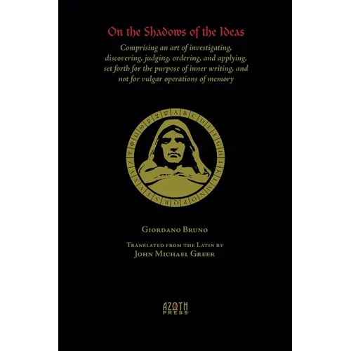 On the Shadows of the Ideas: Comprising an art of investigating, discovering, judging, ordering, and applying, set forth for the purpose of inner w - Paperback | Books | Wiccan Center