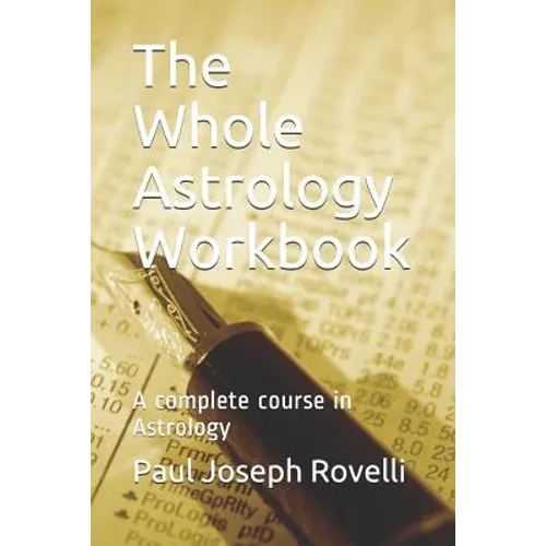 The Whole Astrology Workbook: A Complete Course in Astrology - Paperback