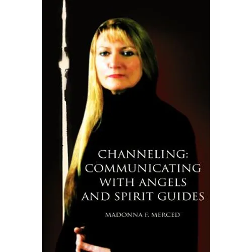 Channeling: Communicating with Angels and Spirit Guides - Paperback | Books | Wiccan Center