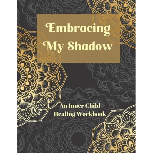 Embracing My Shadow: An Inner Child Healing Workbook - Paperback | Books | Wiccan Center