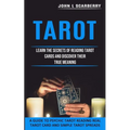 Tarot: Learn the Secrets of Reading Tarot Cards and Discover Their True Meaning (A Guide to Psychic Tarot Reading Real Tarot Card and Simple Tarot Spr - Paperback | Books | Wiccan Center