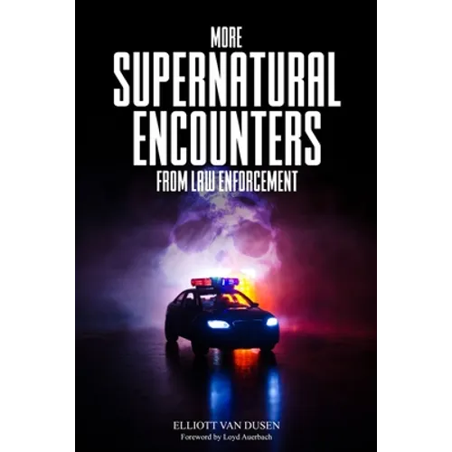 More Supernatural Encounters from Law Enforcement - Paperback | Books | Wiccan Center