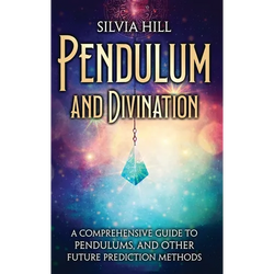 Pendulum and Divination: A Comprehensive Guide to Pendulums, and Other Future Prediction Methods - Hardcover | Books | Wiccan Center