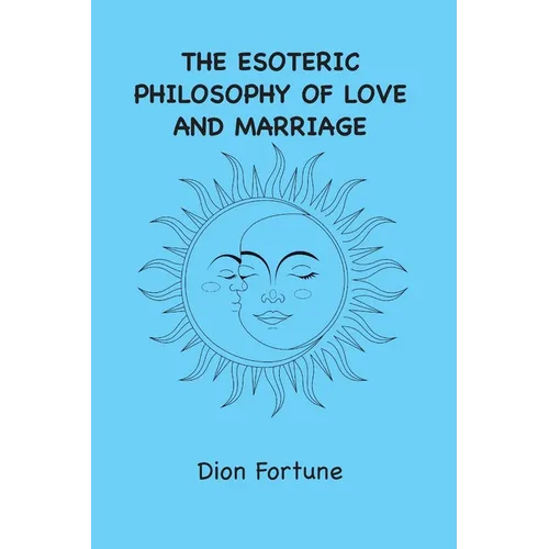 The Esoteric Philosophy of Love and Marriage - Paperback | Books | Wiccan Center
