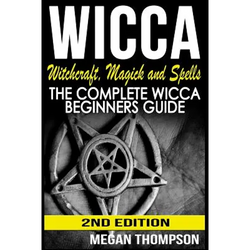 Wicca: Witchcraft, Magick And Spells: The Complete Wicca Beginners Guide - Paperback | Books | Wiccan Center