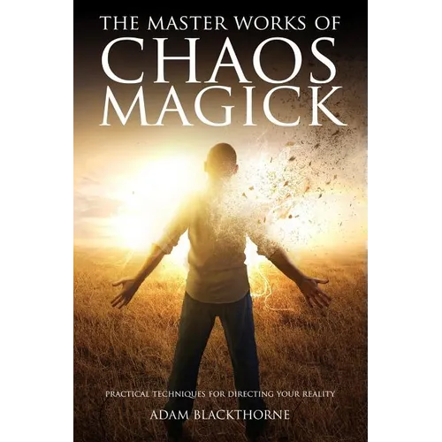 The Master Works of Chaos Magick: Practical Techniques For Directing Your Reality - Paperback | Books | Wiccan Center