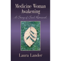 Medicine Woman Awakening: A Story of Soul Retrieval - Paperback | Books | Wiccan Center