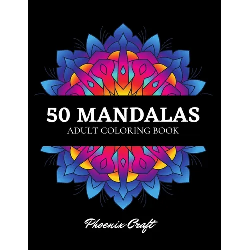 50 Mandalas Adult Coloring Book: An Assortment of Stress Relieving, Relaxation, Beautiful Designs for Adults - Paperback | Books | Wiccan Center