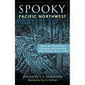 Spooky Pacific Northwest: Tales of Hauntings, Strange Happenings, and Other Local Lore - Paperback | Books | Wiccan Center