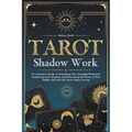 Tarot Shadow Work: An Innovative Guide to Unleashing Your Untapped Potential, Awakening Inner Wisdom, and Discovering the Power of Your H - Paperback | Books | Wiccan Center