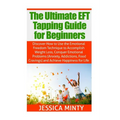 The Ultimate EFT Tapping Guide for Beginners: Discover How to Use the Emotional Freedom Technique to Accomplish Weight Loss, Conquer Emotional Problem - Paperback | Books | Wiccan Center