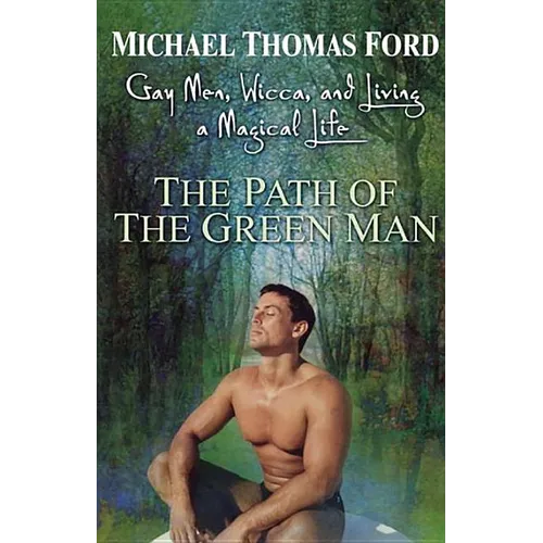 The Path Of The Green Man: Gay Men, Wicca and Living a Magical Life - Paperback | Books | Wiccan Center