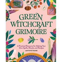Green Witchcraft Grimoire: A Practical Resource for Making Your Own Spells, Rituals, and Recipes - Hardcover | Books | Wiccan Center