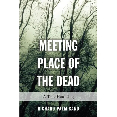Meeting Place of the Dead: A True Haunting - Paperback | Books | Wiccan Center