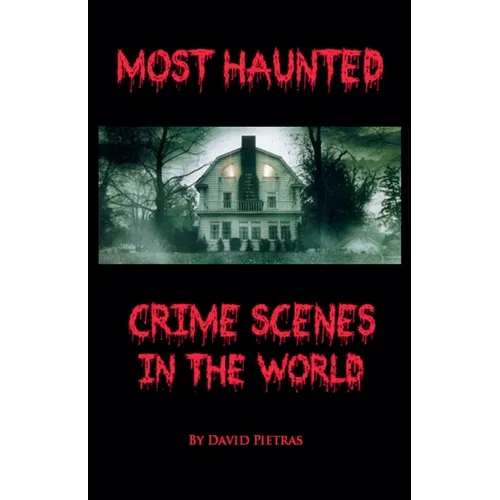Most Haunted Crime Scenes In The World - Paperback | Books | Wiccan Center