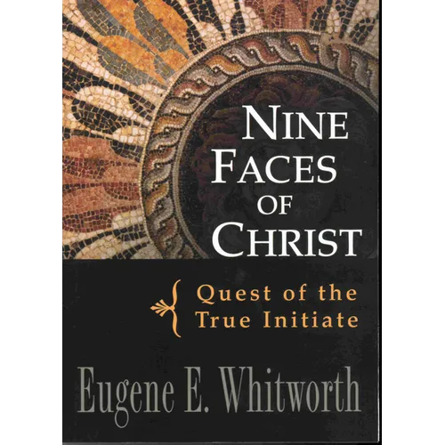 Nine Faces of Christ: Quest of the True Initiate