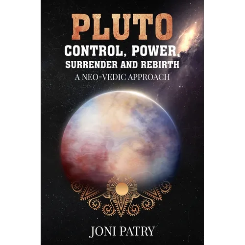Pluto: Control, Power, Surrender and Rebirth: A NEO-VEDIC Approach - Paperback | Books | Wiccan Center