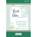 Quick Calm: Easy Meditations to Short-Circuit Stress Using Mindfulness and Neuroscience [Large Print 16 Pt Edition] - Paperback | Books | Wiccan Center