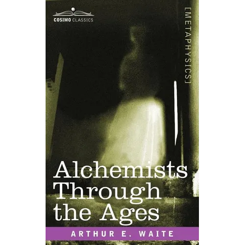 Alchemists Through the Ages - Paperback | Books | Wiccan Center