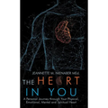The Heart in You: A Personal Journey Through Your Physical, Emotional, Mental and Spiritual Heart - Hardcover | Books | Wiccan Center