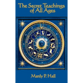 The Secret Teachings of All Ages: An Encyclopedic Outline of Masonic, Hermetic, Qabbalistic and Rosicrucian Symbolical Philosophy - Hardcover | Books | Wiccan Center