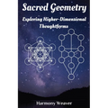 Sacred Geometry: Exploring Higher-Dimensional Thoughtforms - Paperback