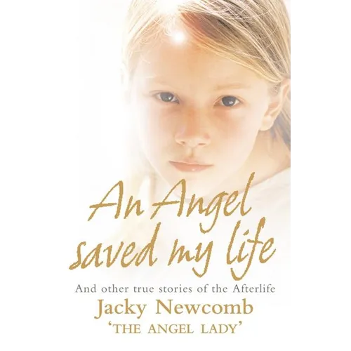 An Angel Saved My Life: And Other True Stories of the Afterlife - Paperback | Books | Wiccan Center