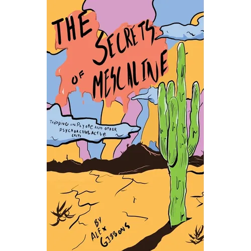 The Secrets Of Mescaline - Tripping On Peyote And Other Psychoactive Cacti - Paperback | Books | Wiccan Center