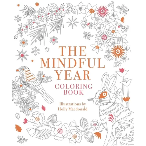 Mindful Year Coloring Book: 45 Designs and Quotes to Color Yourself Calm Through the Seasons - Paperback