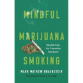 Mindful Marijuana Smoking: Health Tips for Cannabis Smokers - Hardcover | Books | Wiccan Center