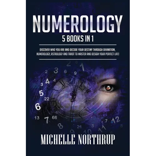 Numerology: 5 Books in 1: Discover Who You Are and Decode Your Destiny through Divination, Numerology, Astrology and Tarot to Master and Design Your P - Paperback | Books | Wiccan Center