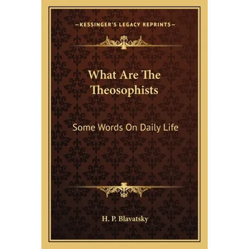 What Are The Theosophists: Some Words On Daily Life - Paperback | Books | Wiccan Center