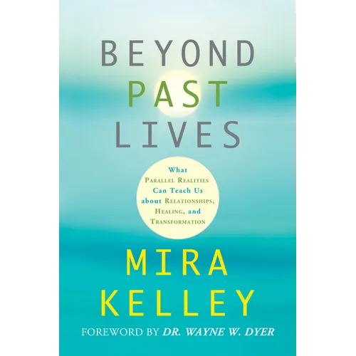 Beyond Past Lives: What Parallel Realities Can Teach Us about Relationships, Healing, and Transformation - Paperback | Books | Wiccan Center