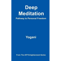 Deep Meditation - Pathway to Personal Freedom: (AYP Enlightenment Series) - Paperback | Books | Wiccan Center