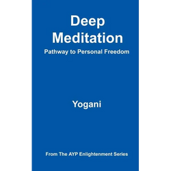 Deep Meditation - Pathway to Personal Freedom: (AYP Enlightenment Series) - Paperback | Books | Wiccan Center