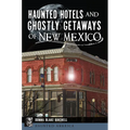 Haunted Hotels and Ghostly Getaways of New Mexico - Paperback | Books | Wiccan Center