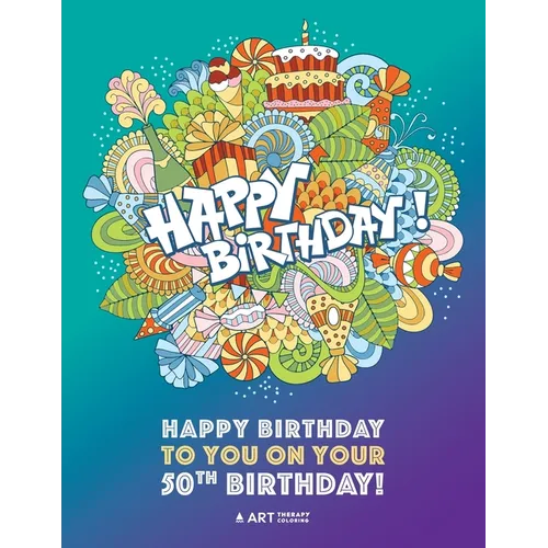 Happy Birthday To You On Your 50th Birthday: Gifts for Women, 50 Year Old Present Ideas for Mom, Wife, Art Therapy, Fun Creative & Therapeutic Colouri - Paperback | Books | Wiccan Center