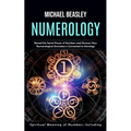 Numerology: Spiritual Meaning of Numbers Including (Reveal the Secret Power of Numbers and Discover How Numerological Divination i - Paperback | Books | Wiccan Center