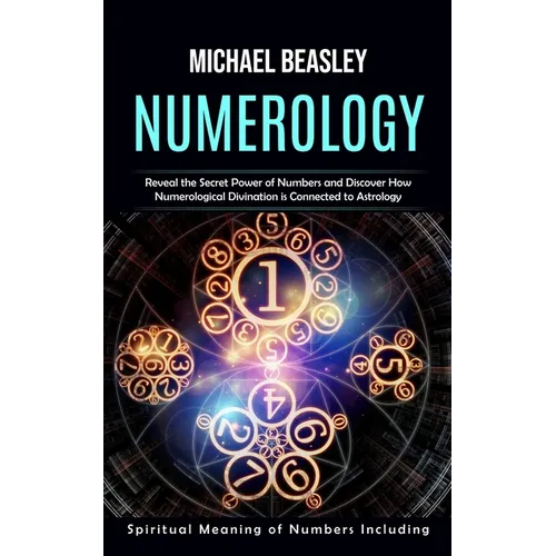 Numerology: Spiritual Meaning of Numbers Including (Reveal the Secret Power of Numbers and Discover How Numerological Divination i - Paperback | Books | Wiccan Center