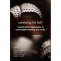 Catalyzing the Field: Second-Person Approaches to Contemplative Learning and Inquiry - Paperback | Books | Wiccan Center