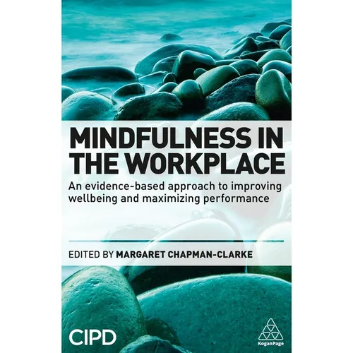 Mindfulness in the Workplace: An Evidence-Based Approach to Improving Wellbeing and Maximizing Performance - Paperback | Books | Wiccan Center