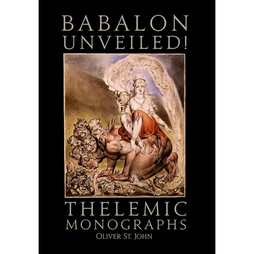 Babalon Unveiled! Thelemic Monographs - Hardcover | Books | Wiccan Center