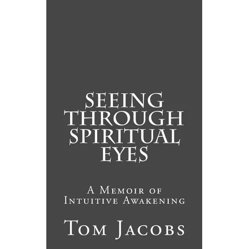 Seeing Through Spiritual Eyes: A Memoir of Intuitive Awakening - Paperback | Books | Wiccan Center