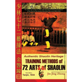 Authentic Shaolin Heritage. Training Methods of 72 Arts of Shaolin - Hardcover
