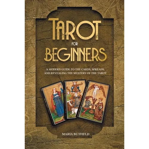 Tarot for Beginners: A Modern Guide to the Cards, Spreads, and Revealing the Mystery of the Tarot - Paperback | Books | Wiccan Center
