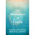 The Mindfulness of Singing: Creating a Harmonious Mind, Body, and Spirit - Paperback | Books | Wiccan Center
