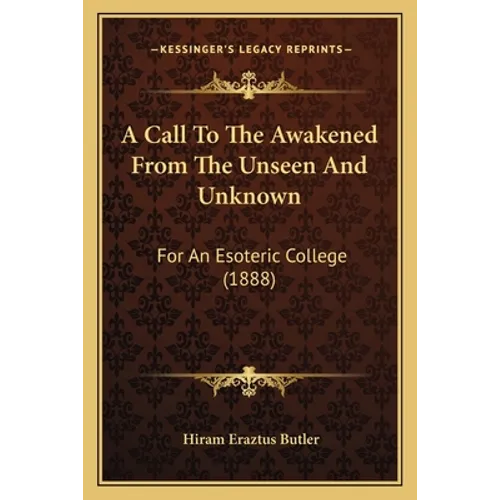 A Call To The Awakened From The Unseen And Unknown: For An Esoteric College (1888) - Paperback | Books | Wiccan Center