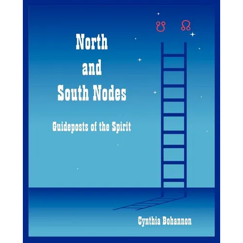North and South Nodes: Guideposts of the Spirit - Paperback | Books | Wiccan Center